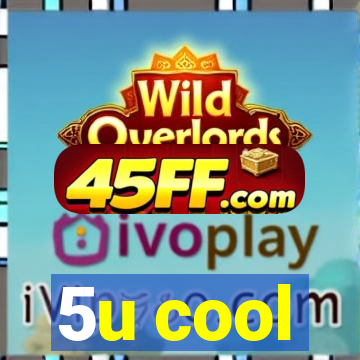 5u cool